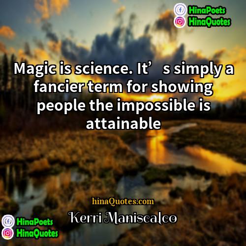 Kerri Maniscalco Quotes | Magic is science. It’s simply a fancier